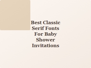 Elegant Classic Serif Fonts for Baby Shower Invitations