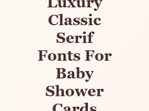 Elegant Classic Serif Fonts for Baby Shower Cards