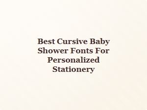 Sweet Cursive Fonts for Personalized Baby Shower Stationery