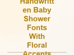 Handwritten Baby Shower Fonts with Floral Accents