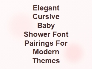 Elegant Cursive Fonts for Modern Baby Shower Invitations