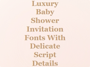 Elegant Script Fonts with Delicate Details for Luxury Baby Shower Invitations