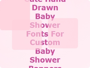 Cute Hand-Drawn Fonts for Playful Baby Shower Banners